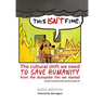 This Isn't Fine: The Cultural Shift We Need to Save Humanity from the Dumpster Fire We Started