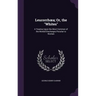 Leucorrhoea; Or, the "Whites": A Treatise Upon the Most Common of the Morbid Discharges Peculiar to Women
