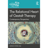 The Relational Heart of Gestalt Therapy: Contemporary Perspectives