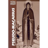 Pseudo-Macarius: The Fifty Spiritual Homilies and the Great Letter