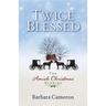 Twice Blessed: Two Amish Christmas Stories
