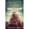 Tower of Babel: The Biblical Legend of Babylon