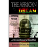 The African Dream: A Revolutionary Rebellion (A Historical Fiction based on The Anglo Ashanti Wars (1824-1901), British Colonization, and