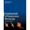 Fundamentals of Fluorescence Microscopy: Exploring Life with Light