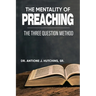 The Mentality of Preaching: The Three-Question Method
