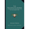 The Progressive Barber: A Book For The Apprentice And For The Barber (1909)
