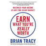 Earn What You're Really Worth: Maximize Your Income at Any Time in Any Market