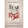 Rhetorics of Fear and Rage: An American Tradition