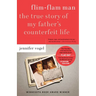 Flim-Flam Man: The True Story of My Father's Counterfeit Life