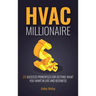 HVAC Millionaire: 25 Success Principles for Getting What You Want in Life and Business