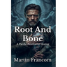 Root And Bone: A Pacific Northwest Horror