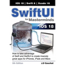 SwiftUI for Masterminds 5th Edition: How to take advantage of Swift and SwiftUI to create insanely great apps for iPhones, iPads, and Macs