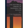 The Historical Library Of Diodorus The Sicilian: In Fifteen Books. To Which Are Added The Fragments Of Diodorus, And Those Published By H. Valesius, I