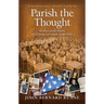 Parish the Thought: An Inspirational Memoir of Growing Up Catholic in the 1960s