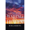 Waiting for Heaven: Stories and Poems that Inspire Faith, Hope and Trust