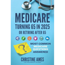 Medicare Turning 65 in 2025: Most Common Medicare Questions Answered
