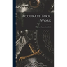 Accurate Tool Work