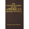 The Politicization of the American Legal System