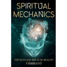 Spiritual Mechanics: The Nuts and Bolts of Reality