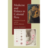 Medicine and Politics in Colonial Peru: Population Growth and the Bourbon Reforms