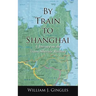 By Train to Shanghai: A Journey on the Trans-Siberian Railway