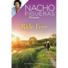 Nacho Figueras Presents: Ride Free: A Novel