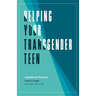Helping Your Transgender Teen: A Guide for Parents