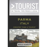 Greater Than a Tourist- Parma Italy: 50 Travel Tips from a Local