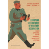 European Literatures of Military Occupation: Shared Experience, Shifting Boundaries, and Aesthetic Affections