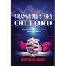 Change My Story Oh Lord