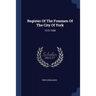 Register Of The Freemen Of The City Of York: 1272-1558