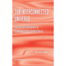 Interconnected Universe, The: Conceptual Foundations of Transdisciplinary Unified Theory