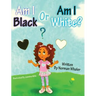 Am I Black or Am I White?