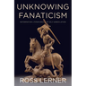 Unknowing Fanaticism: Reformation Literatures of Self-Annihilation