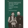 Jewish Partisans of the Soviet Union During World War II