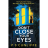 Don't Close Your Eyes: An absolutely gripping psychological thriller with a twist that will keep you up all night