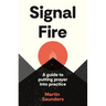 Youthscape Satellites: Signal Fire: A Guide to Putting Prayer Into Practice