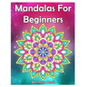 Mandala For Beginners: Adult Coloring Book 50 Mandala Images Stress Management Coloring Book with Fun, Easy, and Relaxing Coloring Pages (Per