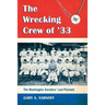 The Wrecking Crew of '33: The Washington Senators' Last Pennant
