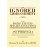 The Ignored Commandment: and HOMO SAPIENS SPECIES EVOLUTION