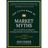 The Little Book of Market Myths: How to Profit by Avoiding the Investing Mistakes Everyone Else Makes