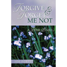 Forgive & Forget Me Not