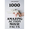 1000 Amazing Action Movie Facts
