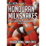 The Guide to Honduran Milksnakes: A Collective History of Honduran Milksnakes for the Hobbyist