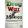 Drug War Mexico: Politics, Neoliberalism and Violence in the New Narcoeconomy