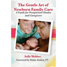 The Gentle Art of Newborn Family Care: A Guide for Postpartum Doulas and Caregivers