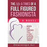 The Life & Times Of A Full Figured Fashionista: When Life Throws You Curves, Flaunt Them!