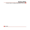 Making DVDs: A Practical Guide to Creating and Authoring Your Own Discs