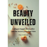 Beauty Unveiled: Collagen Supplements, Diet, and the Secret to Radiant Skin