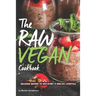 The Raw Vegan Cookbook: Delicious Recipes to Kick-Start a Healthy Lifestyle